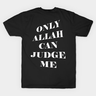 Only ALLAH Can Judge Me T-Shirt